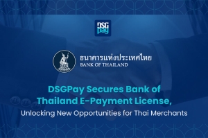 DSGPay ได้รับใบอนุญาตประกอบธุรกิจบริการรับชำระเงินทางอิเล็กทรอนิกส์ (E-Payment License) จากธนาคารแห่งประเทศไทยเสริมศักยภาพธุรกิจไทย สู่โอกาสใหม่ในตลาดโลก